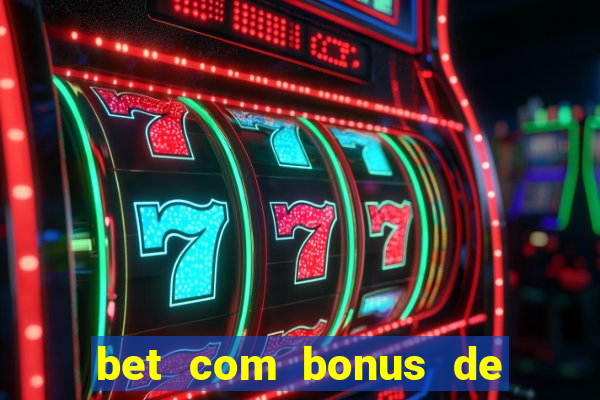 bet com bonus de cadastro sem deposito